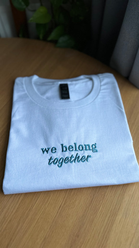 We Belong Together Embroidered Apparel